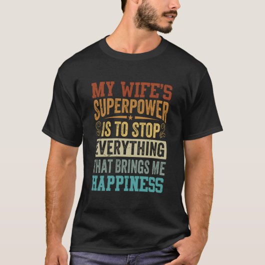 My 'S Superpower Is To Stop Everything Husband T-shirt (Voorkant)