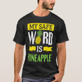 My Safe Word Is Pineapple T-shirt (Voorkant)
