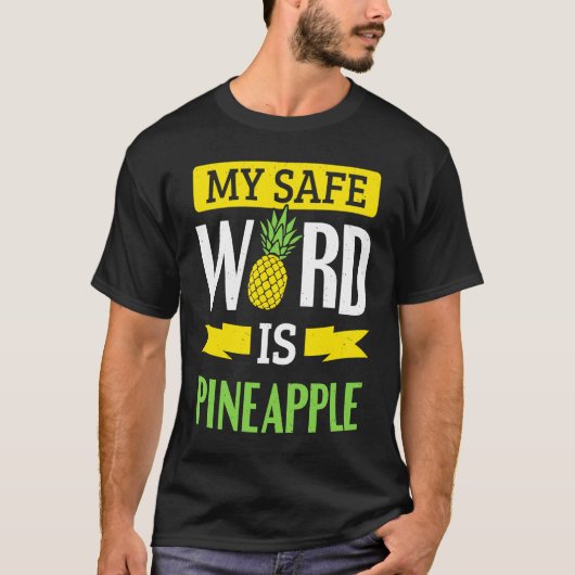 My Safe Word Is Pineapple T-shirt (Voorkant)