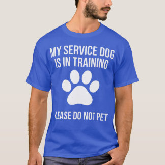 My Service Dog is inraining Please Do Not pet crea T-shirt