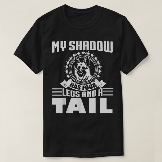 My Shadow Has Four Legs And A Tail German Shepherd T-shirt (Design voorkant)