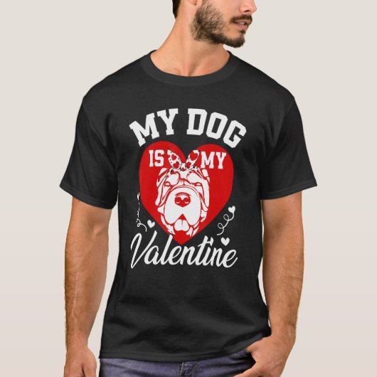 My Shar Pei Is My Valentine Dog Lover Valentines D T-shirt (Voorkant)