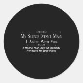 My Silence Doesnt Mean I Agree With You Ronde Sticker (Voorkant)