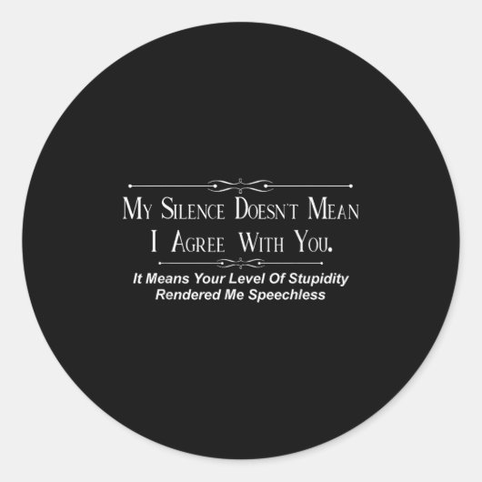 My Silence Doesnt Mean I Agree With You Ronde Sticker (Voorkant)