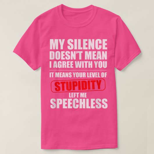 My Silence Doesnt Mean I Agree With You Sarcasm Fu T-shirt (Design voorkant)