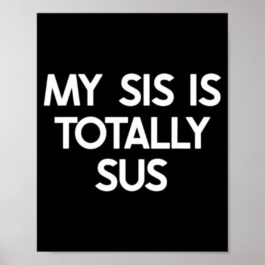 My Sister Is Totally Sus Funny For Sis Family Humo Poster (Voorkant)