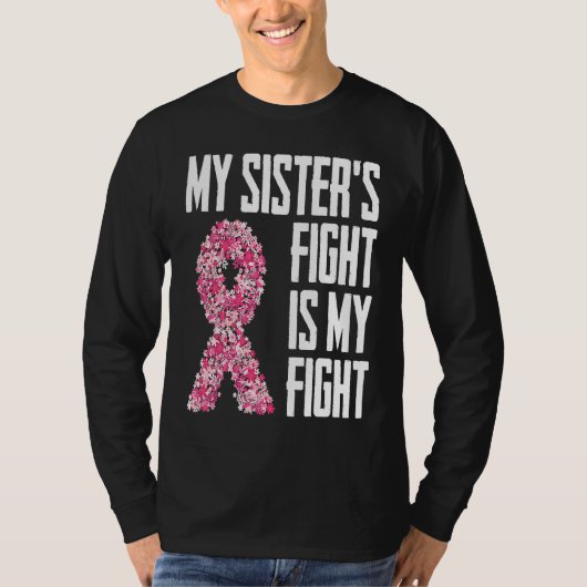 My Sister's Fight Is My Fight  for any survivor T-shirt (Voorkant)