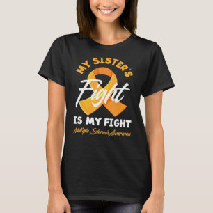 My Sister's Fight Is My Fight Multiple Scelrosis A T-shirt