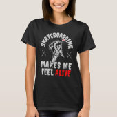 My Skateboard makes me feel Alive Skateboarding Sk T-shirt (Voorkant)