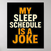 My Sleep Schedule Is A Joke Funny Quotes  Poster (Voorkant)