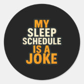 My Sleep Schedule Is A Joke Funny Quotes  Ronde Sticker (Voorkant)