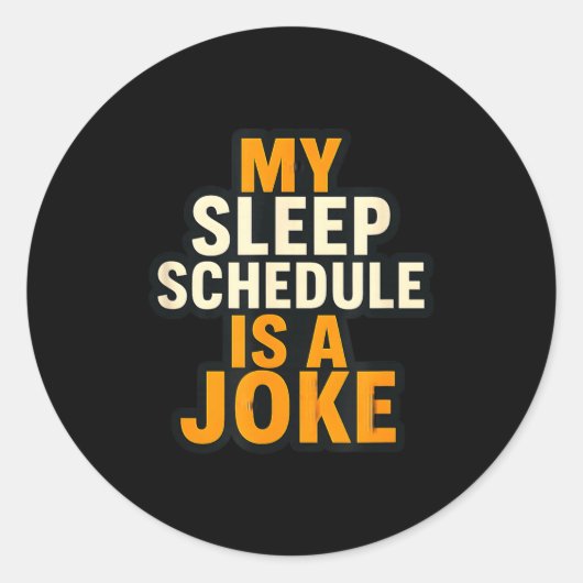 My Sleep Schedule Is A Joke Funny Quotes  Ronde Sticker (Voorkant)