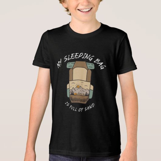 My Sleeping Bag İs Full Of Sand Desert Camping Tri-Blend Shirt (Voorkant)