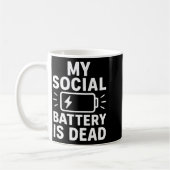 My Social Battery Is Dead Funny Introvert Quote  Koffiemok (Links)