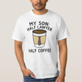 My Son: Half Lawyer Half Coffee T-shirt (Voorkant)
