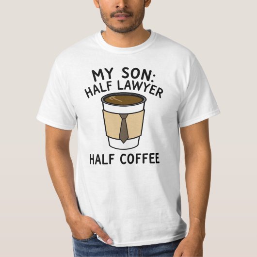 My Son: Half Lawyer Half Coffee T-shirt (Voorkant)
