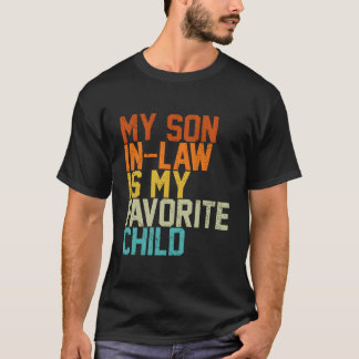 My Son In Law Is My Favorite Child Family Mothers T-shirt