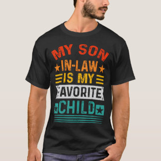 My Son In Law Is My Favorite Child Funny Family Fa T-shirt