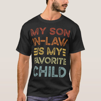 My Son In Law Is My Favorite Child Funny Family Ma T-shirt