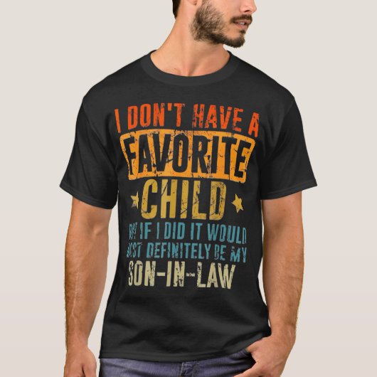 My Son In-Law Is My Favorite Child Funny Family T-shirt (Voorkant)