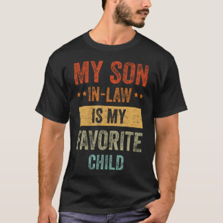 My Son In Law Is My Favorite Child Funny Fathers D T-shirt