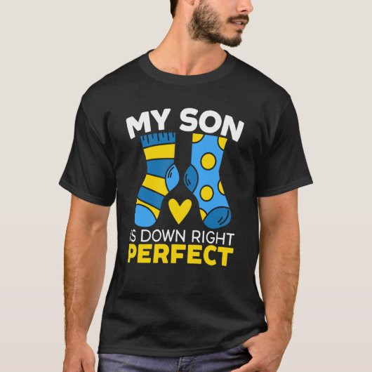My Son Is Down Right Perfect Extra Chromosome T-shirt (Voorkant)