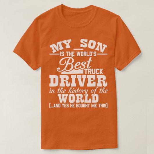 My Son Is The Worlds Best Truck Driver Funny T-shirt (Design voorkant)
