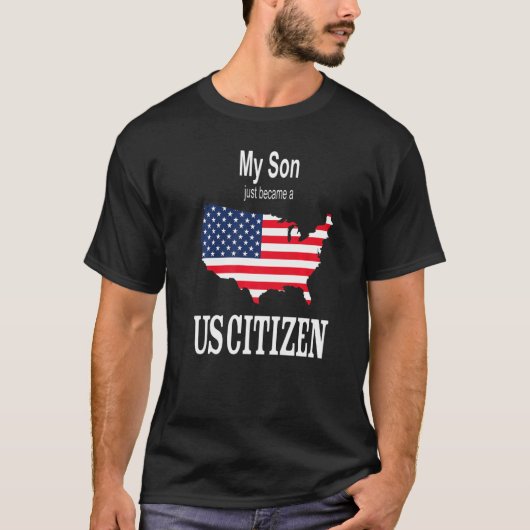 My Son Just Became A Us Citizen  New American T-shirt (Voorkant)