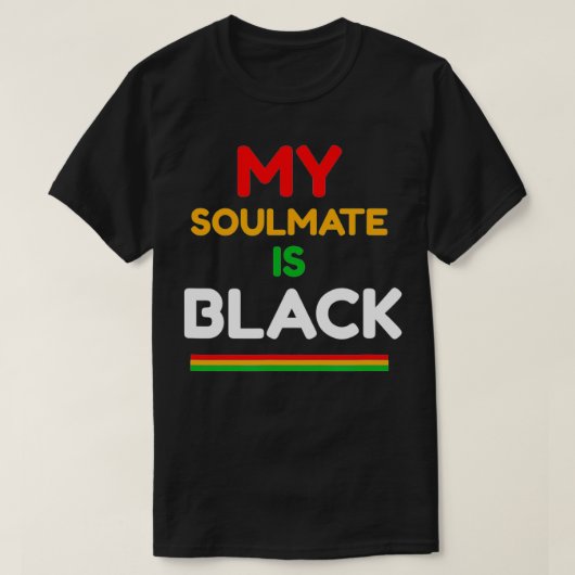 My soulmate is black  t-shirt (Design voorkant)
