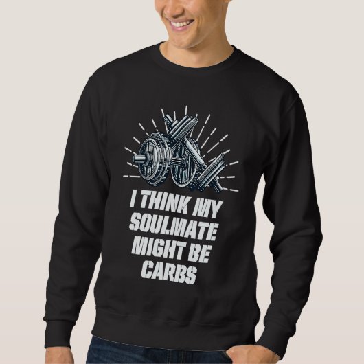 My Soulmate Might Be Carbs Workout Humor Gym Food Trui (Voorkant)