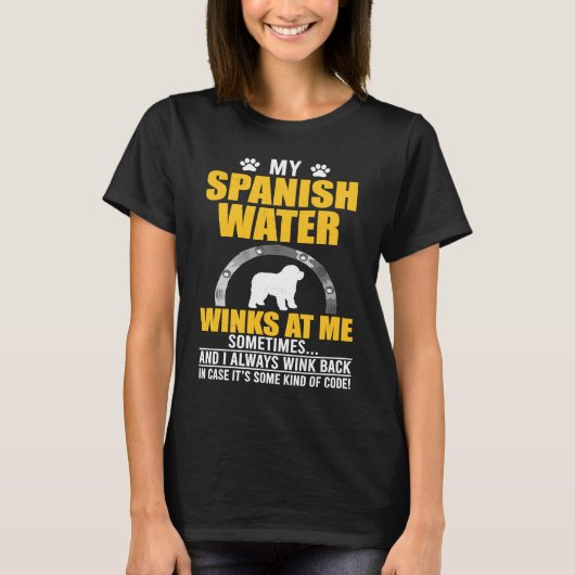 My Spanish Water Winks At me Dog Owner T-shirt (Voorkant)