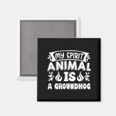 My Spirit Animal Is A Groundhog , Woodchuck Ground Magneet (Voorkant / Achterkant)
