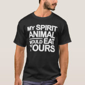 My Spirit animal would eat yours - Yoga Slogan T-shirt (Voorkant)