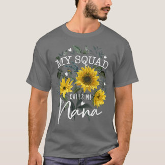 My Squad Calls Me Nana Funny Grandma Gifts Sunflow T-shirt