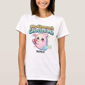 My Stomach Ghosted Me T-shirt