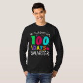 My Students Are 100 Days Smarter Happy 100th Day O T-shirt (Voorkant volledig)