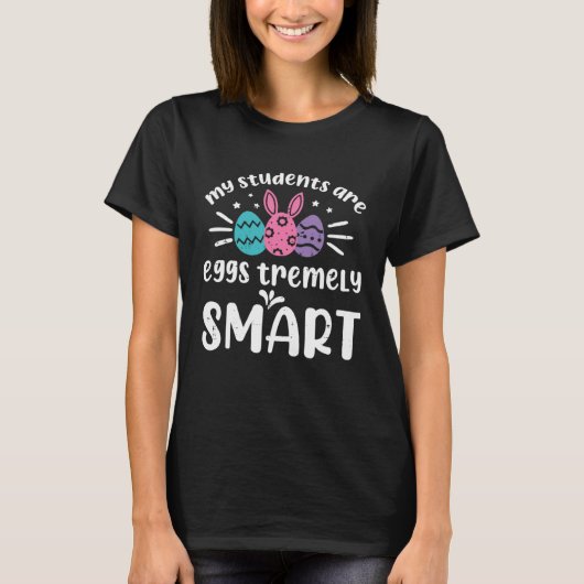 My Students Are Eggs Smart Teacher Easter Day Bunn T-shirt (Voorkant)