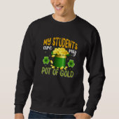 My Students Are My Pot Of Gold, Teacher St Patrick Trui (Voorkant)