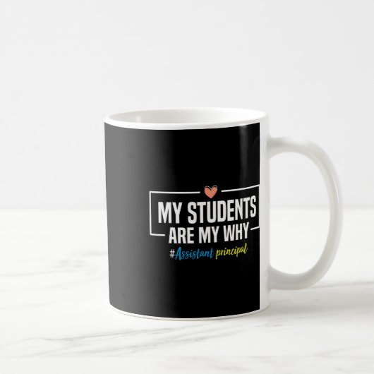 My Students Are My Why Istant Principal - Back To  Koffiemok (Rechts)