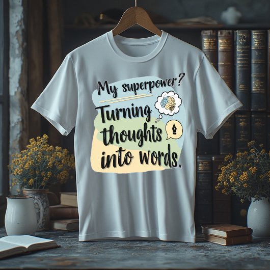 My Superpower? Turning Thoughts Into Words T-shirt