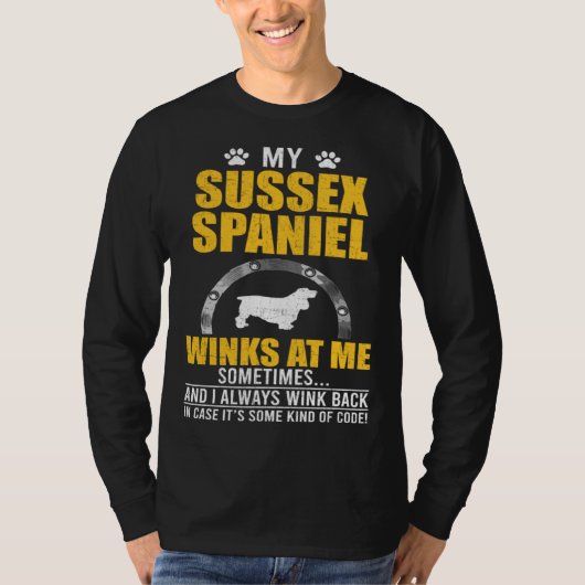 My Sussex Spaniel Winks At me Dog Owner T-shirt (Voorkant)