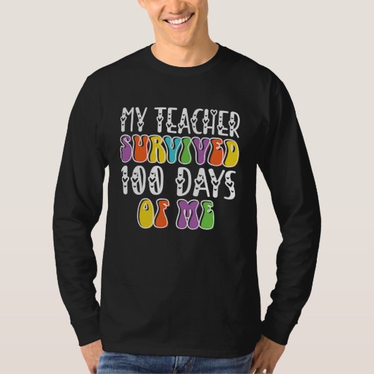 my teacher survived 100 days of me t-shirt (Voorkant)