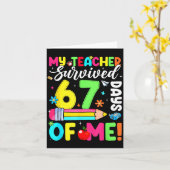 My Teacher Survived 67 Days Of Me Funny 100 Days O Kaart (Gele Bloem)