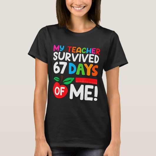 My Teacher Survived 67 Days Of Me Funny 100 Days O T-shirt (Voorkant)