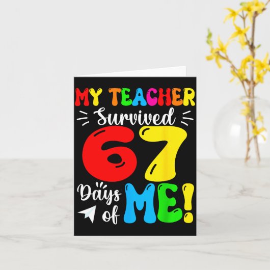 My Teacher Survived 67 Days Of Me Funny Students T Kaart (Gele Bloem)