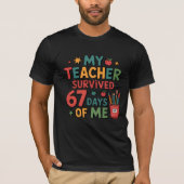 My Teacher Survived 67 Days of Me T-shirt (Voorkant)