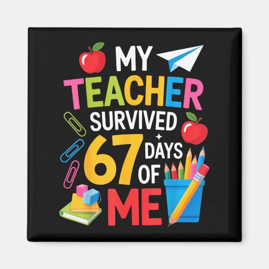 My Teacher Survived 67 Days Of Me Teacher Apprecia Magneet (Voorkant)