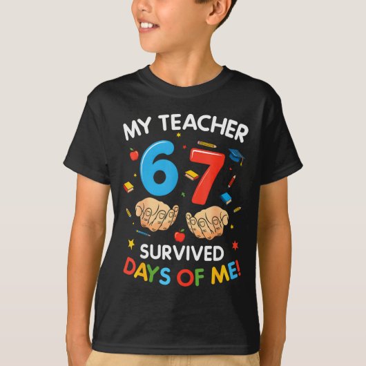 My Teacher Survived 67 Days Of School Funny 6-7 67 T-shirt (Voorkant)