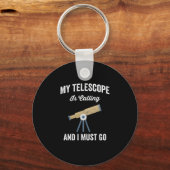 My Telescope Is Calling And I Must Go Sleutelhanger (Voorkant)
