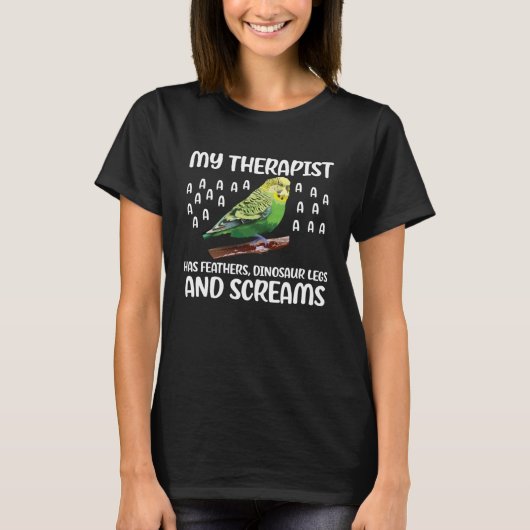 My Therapist Budgerigar Budgie Owner Budgie T-shirt (Voorkant)